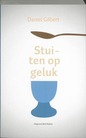 Stuiten op geluk - Daniel Gilbert Stuiten op geluk - Daniel Gilbert