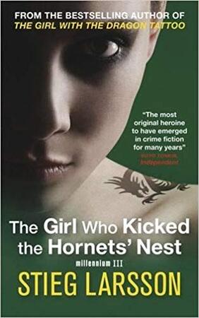 The Girl Who Kicked the Hornets Nest - Stieg Larsson The Girl Who Kicked the Hornets Nest - Stieg Larsson