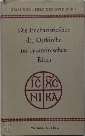 Die Eucharistiefeier der Ostkirche im Byzantinischen Ritus - Herbert Vorgrimler Die Eucharistiefeier der Ostkirche im Byzantinischen Ritus - Herbert Vorgrimler