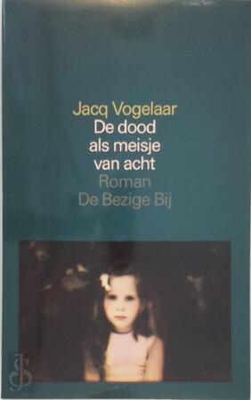 De dood als meisje van acht - Jacq Vogelaar De dood als meisje van acht - Jacq Vogelaar