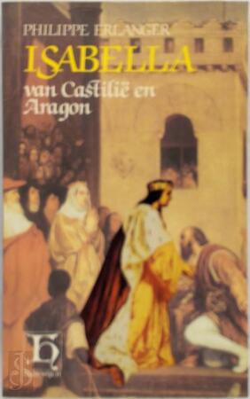 Isabella van Castilië en Aragon - Phillipe Erlanger