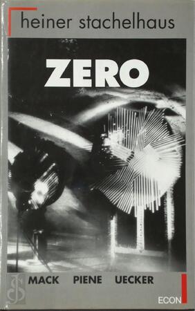 Zero - Heinz Mack, Otto Piene, Günther Uecker, Heiner Stachelhaus Zero - Heinz Mack, Otto Piene, Günther Uecker, Heiner Stachelhaus