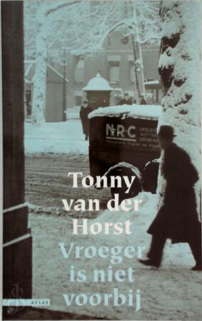 Vroeger is niet voorbij - Tonny van Der Horst