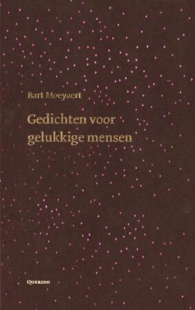 Gedichten voor gelukkige mensen - Bart Moeyaert Gedichten voor gelukkige mensen - Bart Moeyaert