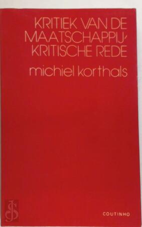 Kritiek van maatschappykritische rede - Korthals Kritiek van maatschappykritische rede - Korthals