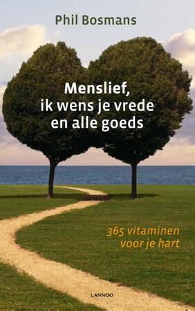 Menslief, ik wens je vrede en alle goeds - Phil Bosmans Menslief, ik wens je vrede en alle goeds - Phil Bosmans