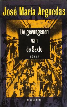 De gevangenen van de Sexto - José María Arguedas, Mariolein Sabarte Belacortu De gevangenen van de Sexto - José María Arguedas, Mariolein Sabarte Belacortu