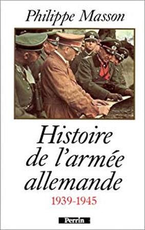 Histoire de l'armée allemande - Philippe Masson Histoire de l'armée allemande - Philippe Masson
