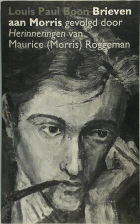 Brieven aan Morris - Louis Paul Boon, Maurice Roggeman Brieven aan Morris - Louis Paul Boon, Maurice Roggeman