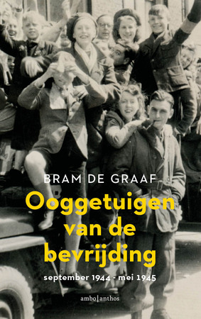 Ooggetuigen van de bevrijding - Bram de Graaf Ooggetuigen van de bevrijding - Bram de Graaf