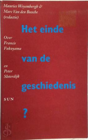 Het einde van de geschiedenis? - Maurice Weyembergh, Marc van den Bossche, Vrije Universiteit Brussel. Centrum van de Studie van de Verlichting en van het Vrije Denken Het einde van de geschiedenis? - Maurice Weyembergh, Marc van den Bossche, Vrije Universiteit Brussel. Centrum van de Studie van de Verlichting en van het Vrije Denken