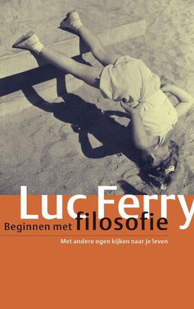 Beginnen met filosofie - L. Ferry Beginnen met filosofie - L. Ferry