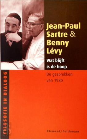 Wat blijft is de hoop - Jean-Paul Sartre, Benny Lévy, Ruud Welten, Frans de Haan Wat blijft is de hoop - Jean-Paul Sartre, Benny Lévy, Ruud Welten, Frans de Haan