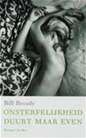 Onsterfelijkheid duurt maar even - B. Broady