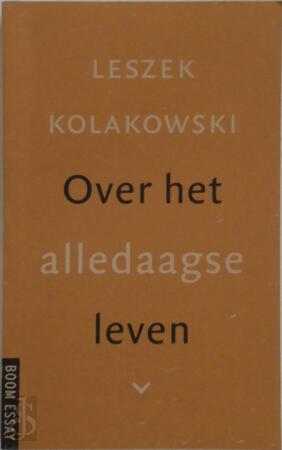 Over het alledaagse leven - Leszek Kołakowski, Ekke Overbeek Over het alledaagse leven - Leszek Kołakowski, Ekke Overbeek
