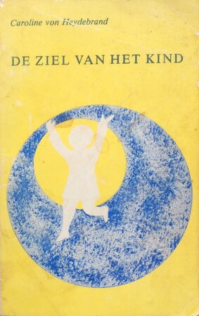 De ziel van het kind - Caroline Von Heydebrand, H. Mulder-Bijl