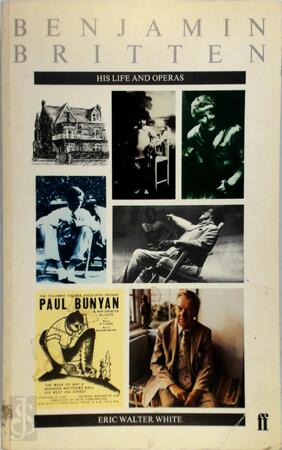 Benjamin Britten : His Life and Operas - Eric Walter White Benjamin Britten : His Life and Operas - Eric Walter White