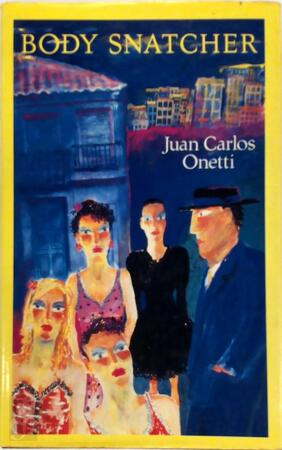 Body Snatcher - Juan Carlos Onetti Body Snatcher - Juan Carlos Onetti