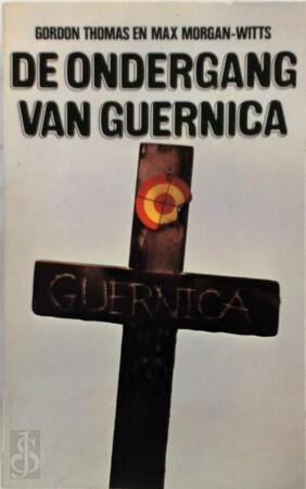 De ondergang van Guernica - Gordon Thomas, Max Morgan-Witts, [Vert.] H.H. Delden