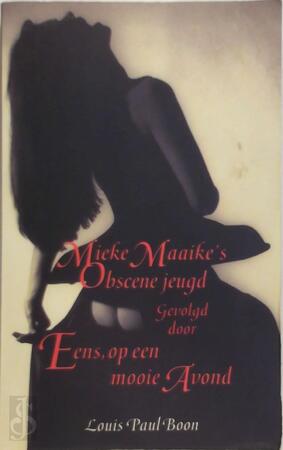 Mieke Maaike's obscene jeugd gevolgd door Eens, op een mooie avond - Louis Paul Boon Mieke Maaike's obscene jeugd gevolgd door Eens, op een mooie avond - Louis Paul Boon