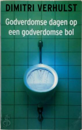 Godverdomse dagen op een godverdomse bol (Humo-editie) - Dimitri Verhulst