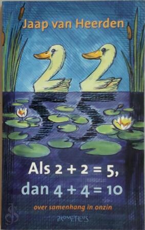 Als twee plus twee is vijf, dan vier plus vier is tien - J. van Heerden