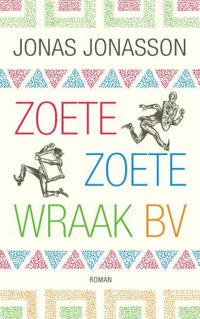 Zoete, Zoete Wraak BV - Jonas Jonasson Zoete, Zoete Wraak BV - Jonas Jonasson