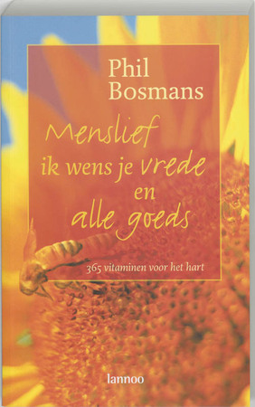 Menslief ik wens je vrede en alle goeds - Phil Bosmans