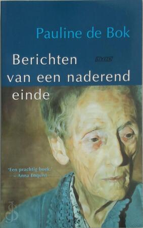 Berichten van een naderend einde - Pauline de Bok Berichten van een naderend einde - Pauline de Bok