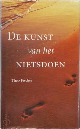 De kunst van het nietsdoen - Theo Fischer