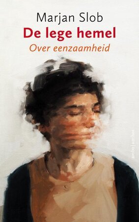 De lege hemel: Over eenzaamheid - Marjan Slob De lege hemel: Over eenzaamheid - Marjan Slob
