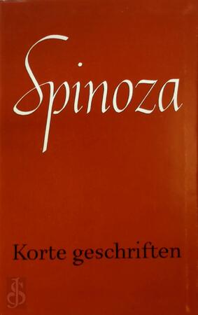 Korte geschriften - Benedictus de Spinoza, Fokke Akkerman, Guido Joost van Suchtelen Korte geschriften - Benedictus de Spinoza, Fokke Akkerman, Guido Joost van Suchtelen