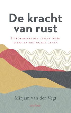 De kracht van rust - Mirjam van der Vegt De kracht van rust - Mirjam van der Vegt