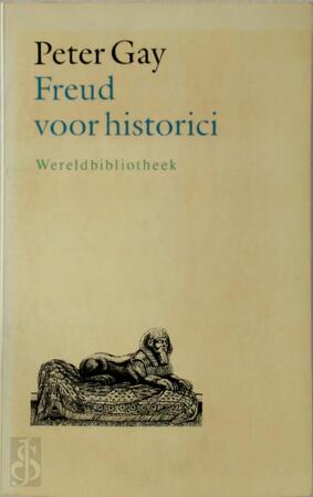 Freud voor historici - Peter Gay, Walter van Opzeeland, Arthur Mitzman Freud voor historici - Peter Gay, Walter van Opzeeland, Arthur Mitzman