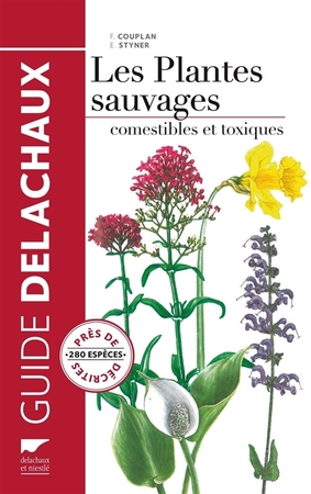 Les plantes sauvages comestibles et toxiques - François Couplan Les plantes sauvages comestibles et toxiques - François Couplan