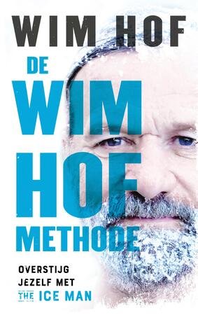 De Wim Hof methode - Wim Hof De Wim Hof methode - Wim Hof