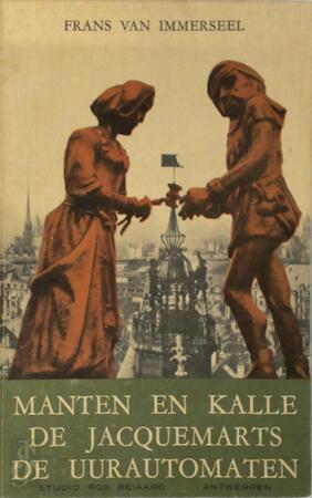 Manten en Kalle de Jacquemarts, de uurautomaten - Frans Van Immerseel Manten en Kalle de Jacquemarts, de uurautomaten - Frans Van Immerseel