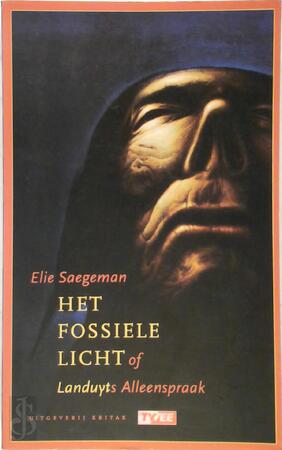 Het fossiele licht, of, Landuyts alleenspraak - Elie Saegeman