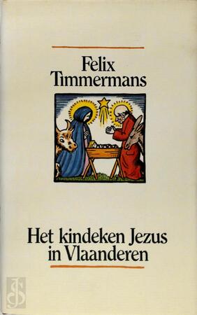 Het kindeken Jezus in Vlaanderen - Felix Timmermans Het kindeken Jezus in Vlaanderen - Felix Timmermans