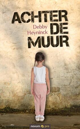 Achter de muur - Debby Heyninck Achter de muur - Debby Heyninck