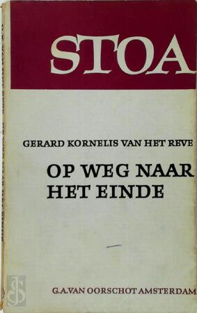 Op weg naar het einde - Gerard Kornelis van het Reve Op weg naar het einde - Gerard Kornelis van het Reve