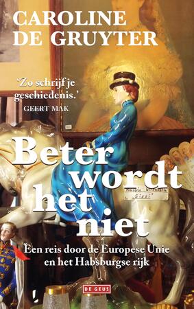 Beter wordt het niet - Caroline de Gruyter Beter wordt het niet - Caroline de Gruyter