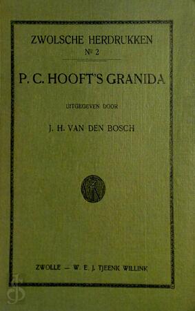 Zwolsche herdrukken no. 2 - P.C. Hooft's Granida - P.C. Hooft, J.H. Van Den Bosch Zwolsche herdrukken no. 2 - P.C. Hooft's Granida - P.C. Hooft, J.H. Van Den Bosch