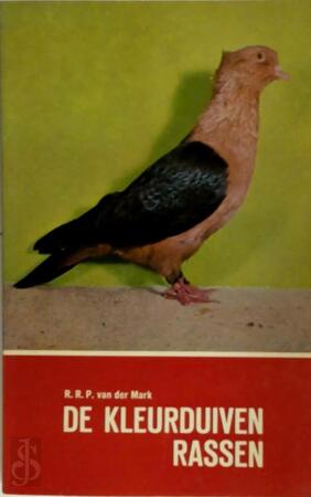 De kleurduivenrassen - R.R.P. van der Mark De kleurduivenrassen - R.R.P. van der Mark