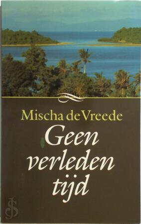 Geen verleden tijd - Mischa de Vreede