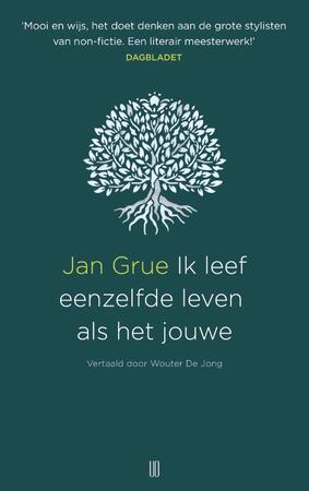 Ik leef hetzelfde leven als het jouwe - Jan Grue Ik leef hetzelfde leven als het jouwe - Jan Grue