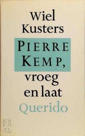 Pierre Kemp, vroeg en laat - Wiel Kusters Pierre Kemp, vroeg en laat - Wiel Kusters