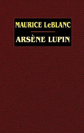 Arsene lupin - Maurice Leblanc Arsene lupin - Maurice Leblanc