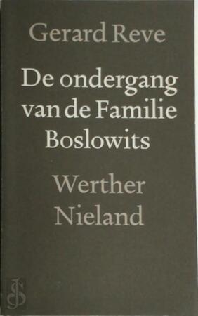 De ondergang van de familie Boslowits / Werther Nieland - G. Reve