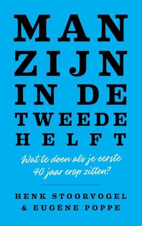 Man zijn in de tweede helft - Henk Stoorvogel, Eugène Poppe Man zijn in de tweede helft - Henk Stoorvogel, Eugène Poppe